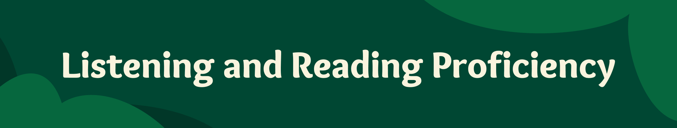 This is a wide banner-like image with a dark green background and the words “Listening and Reading Proficiency” in large, white text centered across the slide.