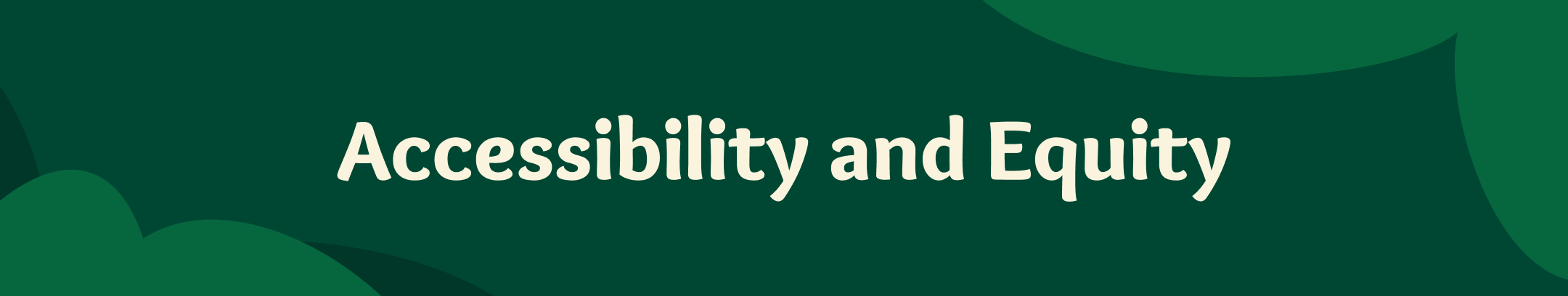 This is a wide banner-like image with a dark green background and the words “Accessibility and Equity” in large, white text centered across the slide.